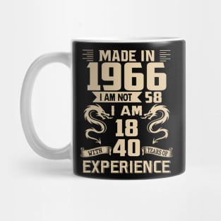 Dragon Made In 1966 I Am Not 58 I Am 18 With 40 Years Of Experience Mug